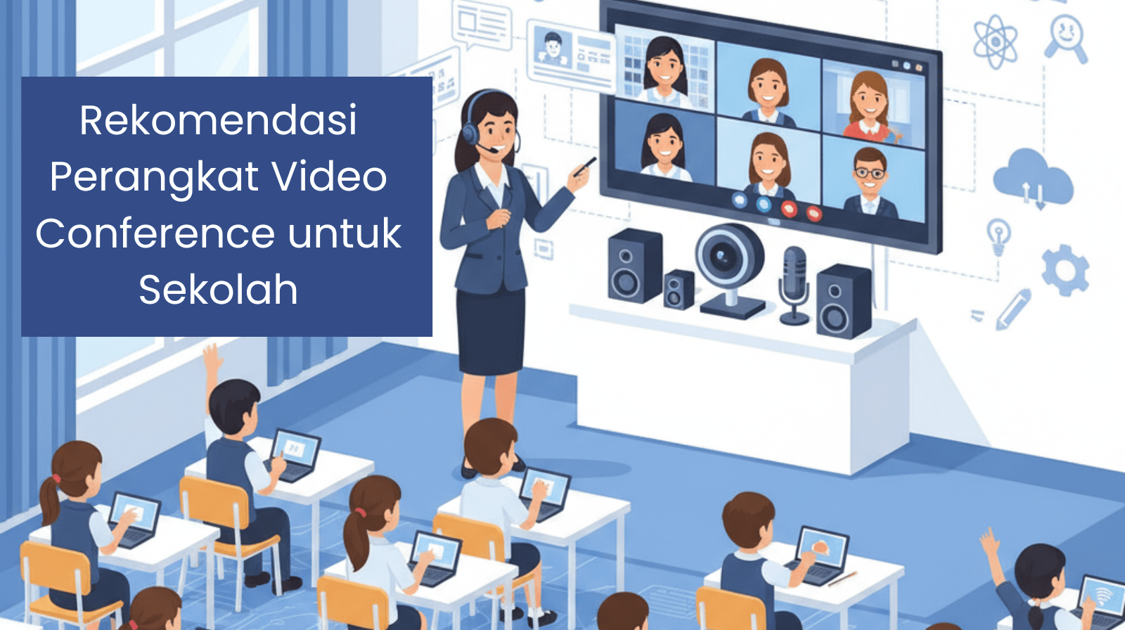 Rekomendasi Perangkat Video Conference untuk Sekolah